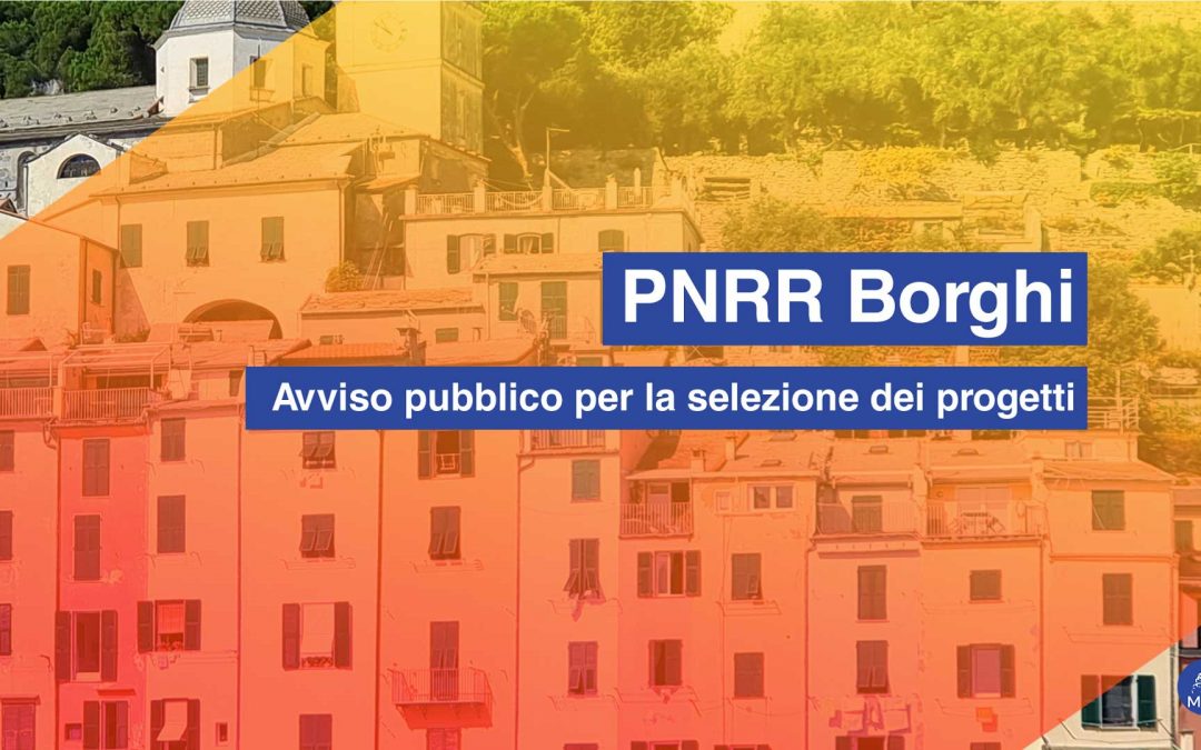 PNRR: Pubblicato bando per Progetti di rigenerazione culturale e sociale dei piccoli borghi storici