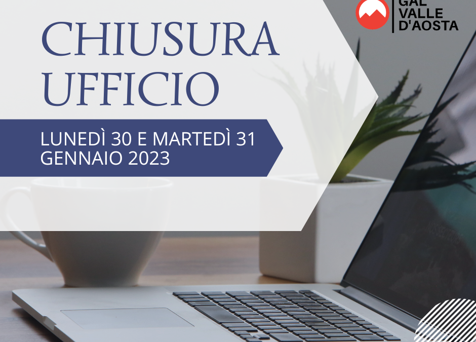 Chiusura ufficio del GAL Valle d’Aosta